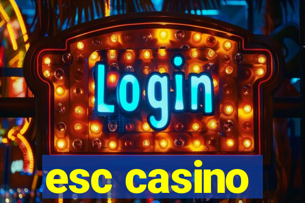 esc casino